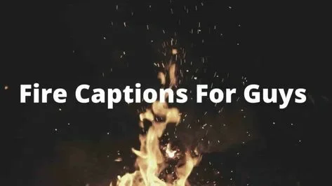 fire instagram captions for guys